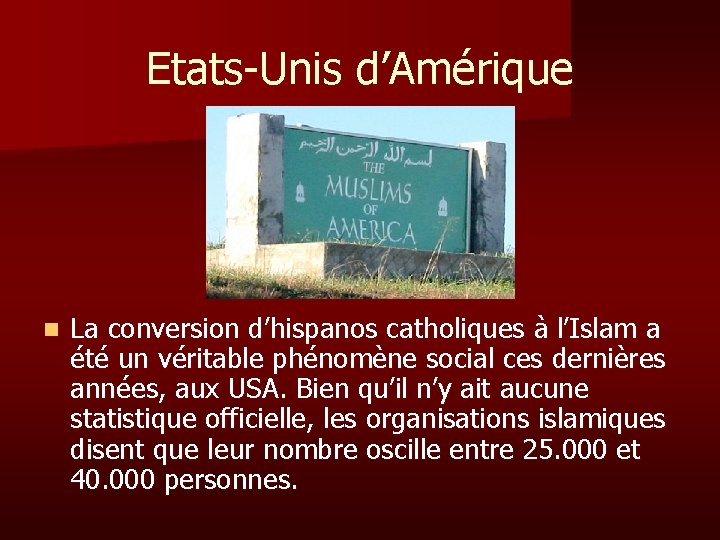 Etats-Unis d’Amérique n La conversion d’hispanos catholiques à l’Islam a été un véritable phénomène