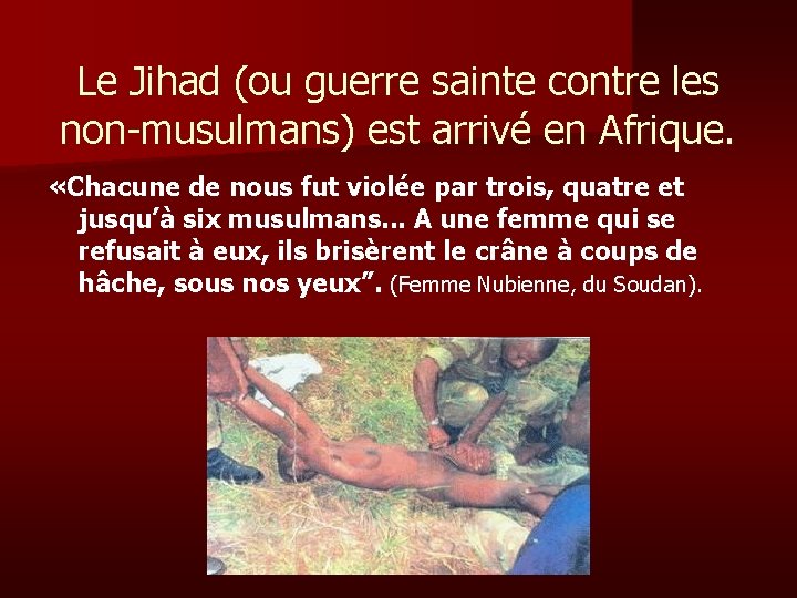 Le Jihad (ou guerre sainte contre les non-musulmans) est arrivé en Afrique. «Chacune de