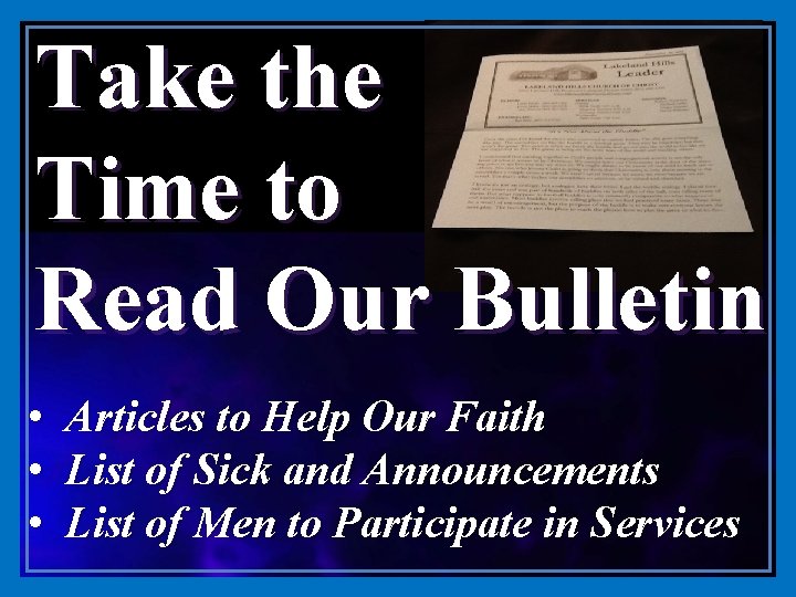 Take the Time to Read Our Bulletin • Articles to Help Our Faith •