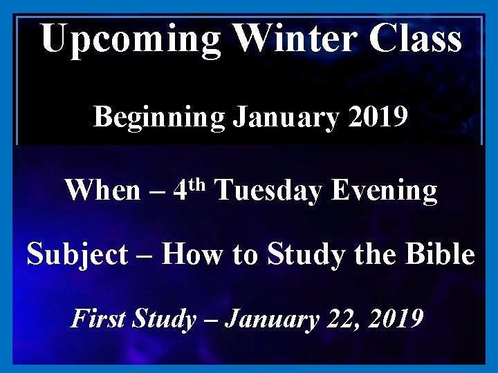 Upcoming Winter Class Beginning January 2019 When – th 4 Tuesday Evening Subject –