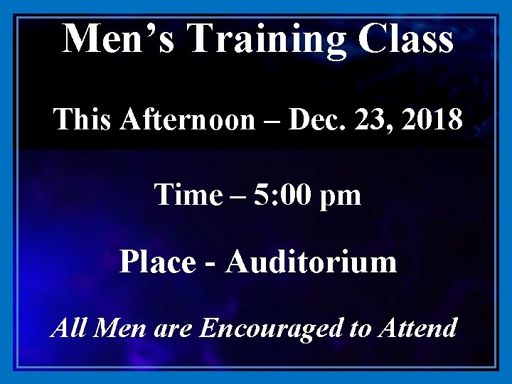 Men’s Training Class This Afternoon – Dec. 23, 2018 Time – 5: 00 pm