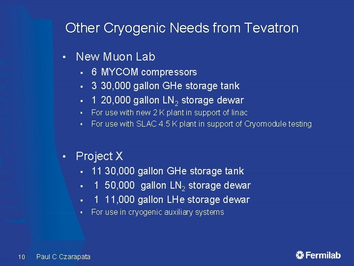 Other Cryogenic Needs from Tevatron • New Muon Lab § § § • For