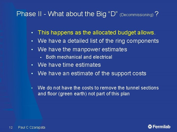 Phase II - What about the Big “D” (Decommissioning) ? This happens as the