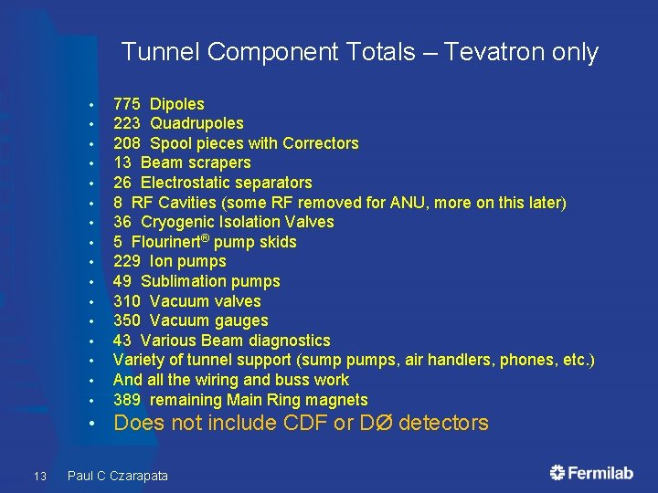 Tunnel Component Totals – Tevatron only 13 • • • • 775 Dipoles 223