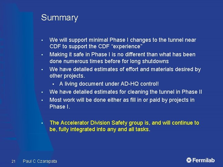 Summary • • • 21 We will support minimal Phase I changes to the