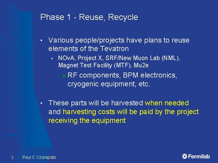 Phase 1 - Reuse, Recycle • Various people/projects have plans to reuse elements of