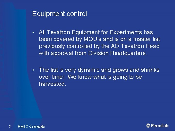 Equipment control 7 • All Tevatron Equipment for Experiments has been covered by MOU’s