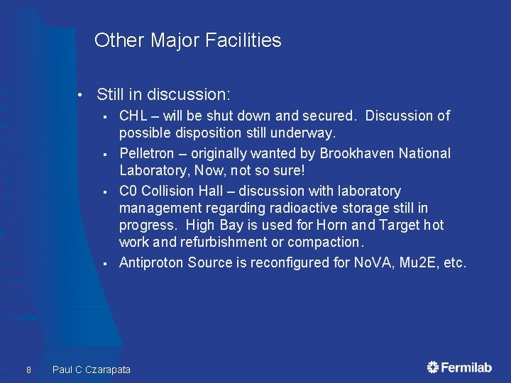 Other Major Facilities • Still in discussion: § § 8 CHL – will be