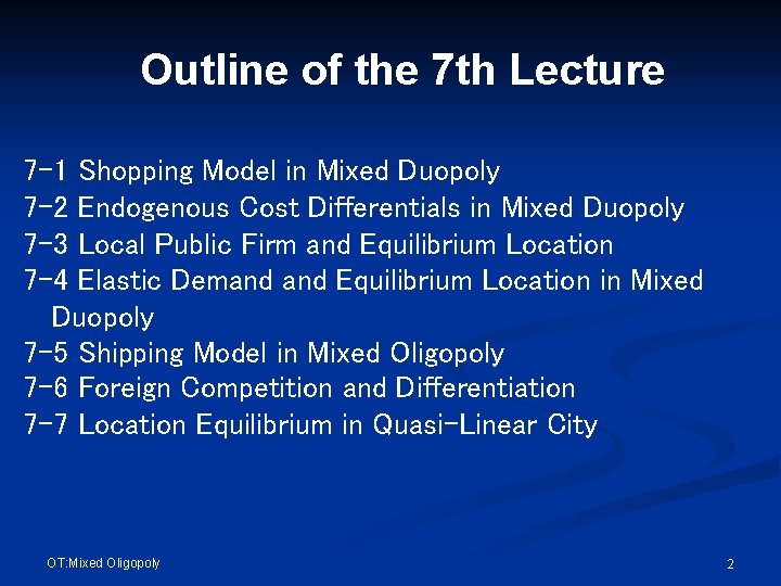 Outline of the 7 th Lecture 7 -1 Shopping Model in Mixed Duopoly 7