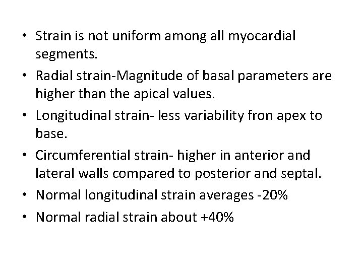  • Strain is not uniform among all myocardial segments. • Radial strain-Magnitude of