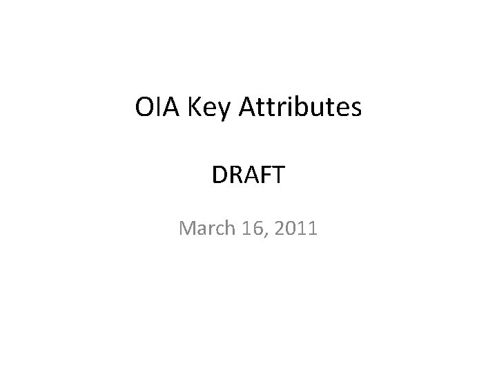 OIA Key Attributes DRAFT March 16, 2011 