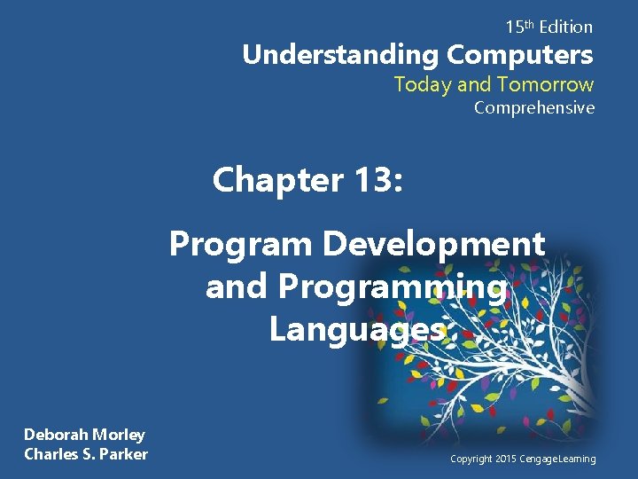 15 th Edition Understanding Computers Today and Tomorrow Comprehensive Chapter 13: Program Development and 15 th Edition Understanding Computers Today and Tomorrow Comprehensive Chapter 13: Program Development and