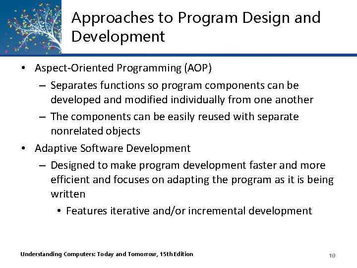 Approaches to Program Design and Development • Aspect-Oriented Programming (AOP) – Separates functions so Approaches to Program Design and Development • Aspect-Oriented Programming (AOP) – Separates functions so