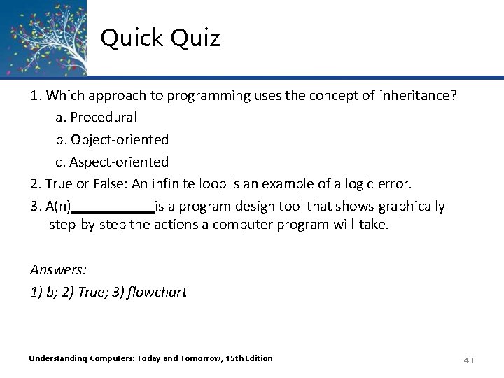 Quick Quiz 1. Which approach to programming uses the concept of inheritance? a. Procedural Quick Quiz 1. Which approach to programming uses the concept of inheritance? a. Procedural