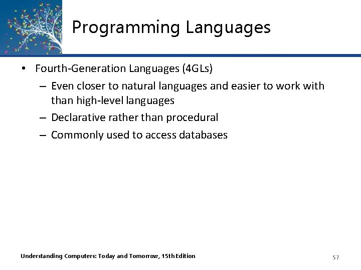 Programming Languages • Fourth-Generation Languages (4 GLs) – Even closer to natural languages and Programming Languages • Fourth-Generation Languages (4 GLs) – Even closer to natural languages and