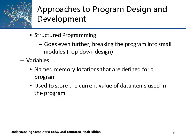Approaches to Program Design and Development • Structured Programming – Goes even further, breaking Approaches to Program Design and Development • Structured Programming – Goes even further, breaking