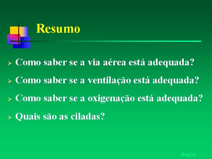 Resumo Ø Como saber se a via aérea está adequada? Ø Como saber se