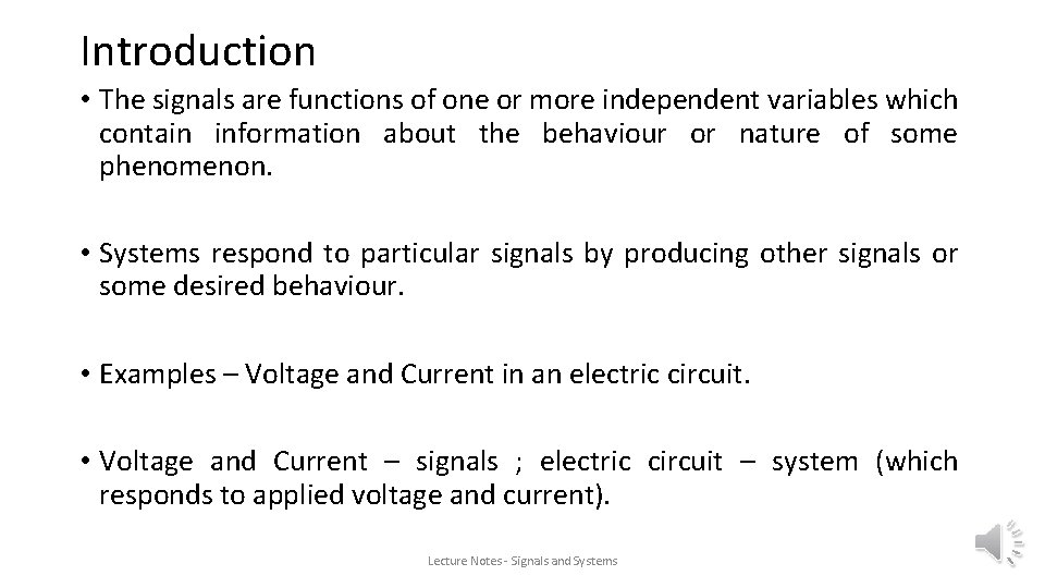 Introduction • The signals are functions of one or more independent variables which contain