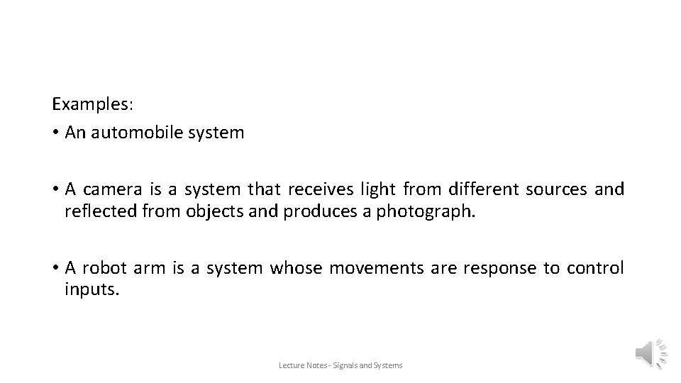 Examples: • An automobile system • A camera is a system that receives light