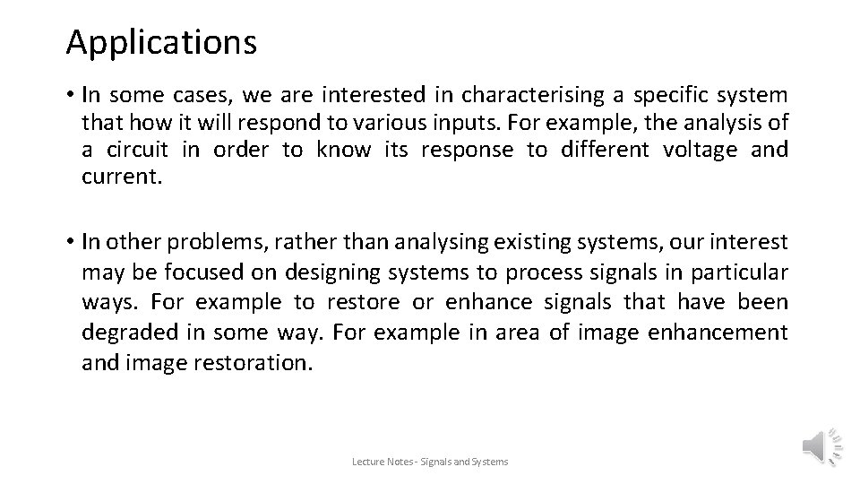 Applications • In some cases, we are interested in characterising a specific system that