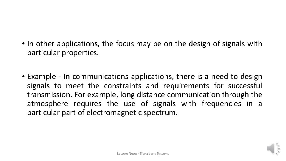  • In other applications, the focus may be on the design of signals