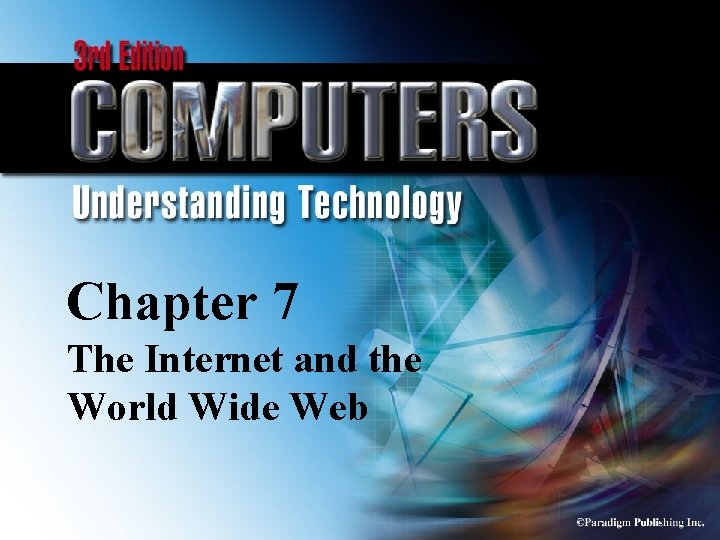 Chapter 7 The Internet and the World Wide
