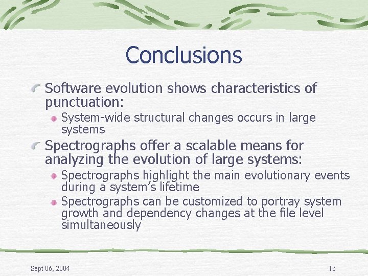 Conclusions Software evolution shows characteristics of punctuation: System-wide structural changes occurs in large systems