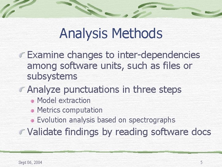 Analysis Methods Examine changes to inter-dependencies among software units, such as files or subsystems