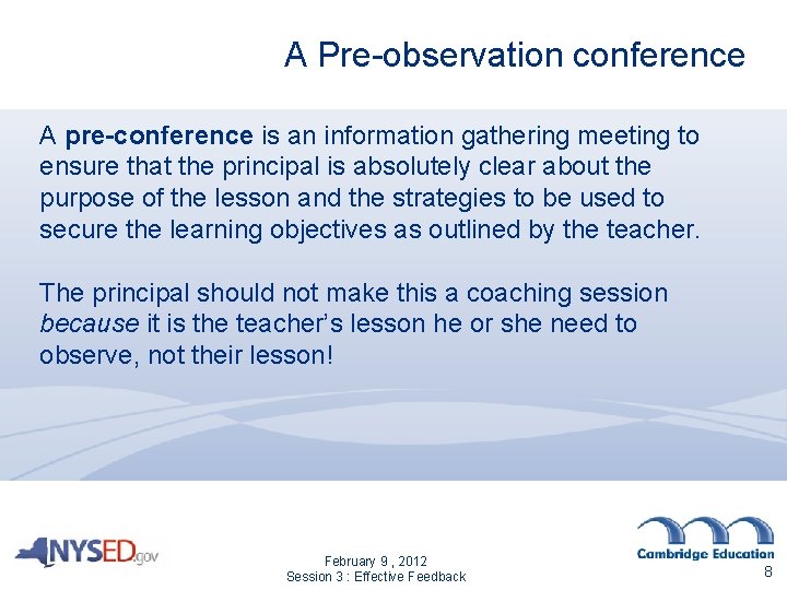 A Pre-observation conference A pre-conference is an information gathering meeting to ensure that the A Pre-observation conference A pre-conference is an information gathering meeting to ensure that the