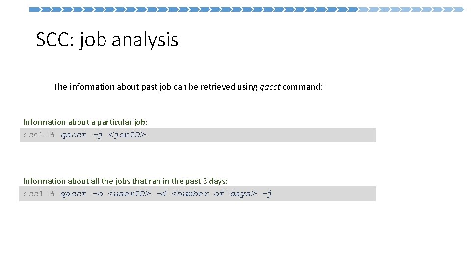 SCC: job analysis The information about past job can be retrieved using qacct command: