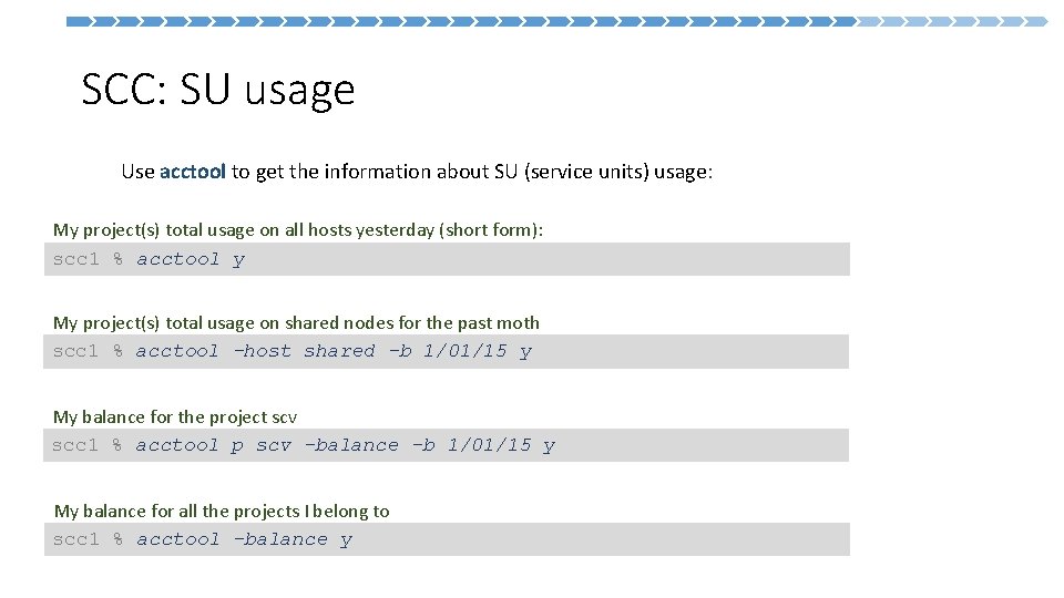 SCC: SU usage Use acctool to get the information about SU (service units) usage: