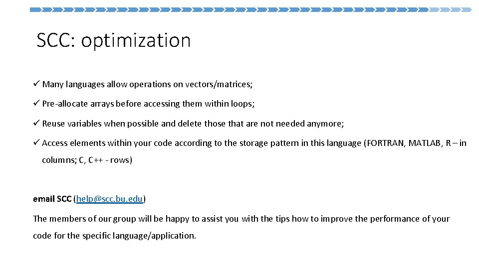 SCC: optimization ü Many languages allow operations on vectors/matrices; ü Pre-allocate arrays before accessing