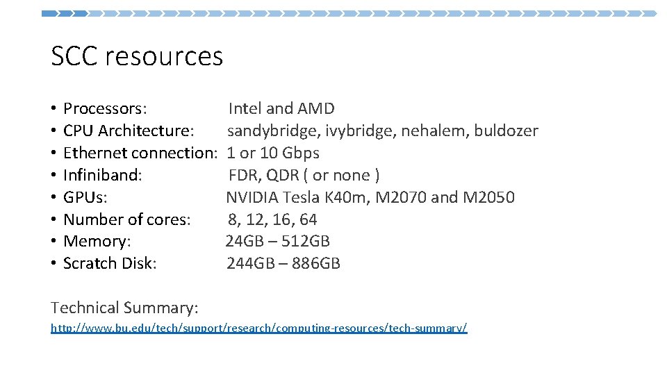 SCC resources • • Processors: CPU Architecture: Ethernet connection: Infiniband: GPUs: Number of cores: