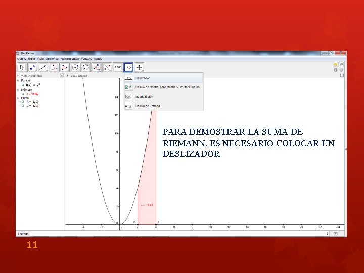 PARA DEMOSTRAR LA SUMA DE RIEMANN, ES NECESARIO COLOCAR UN DESLIZADOR 11 