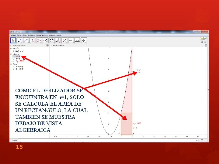 COMO EL DESLIZADOR SE ENCUENTRA EN n=1, SOLO SE CALCULA EL AREA DE UN