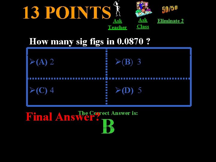 13 POINTS Ask Teacher Ask Class How many sig figs in 0. 0870 ?