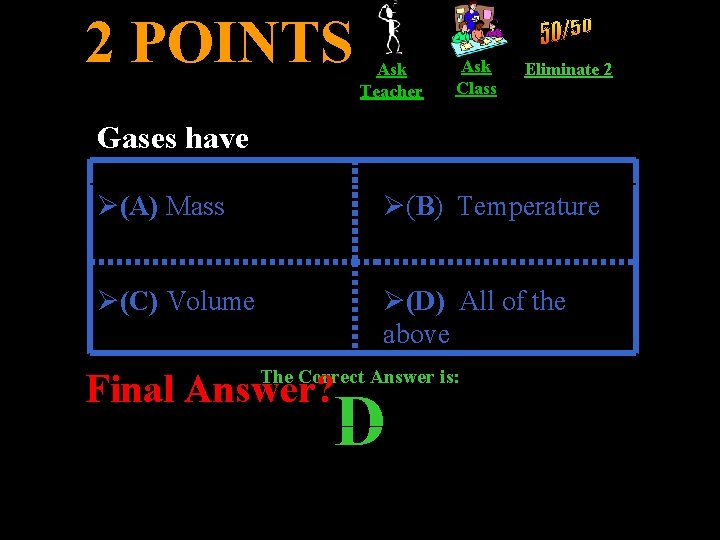 2 POINTS Ask Teacher Ask Class Eliminate 2 Gases have Ø(A) Mass Ø(B) Temperature