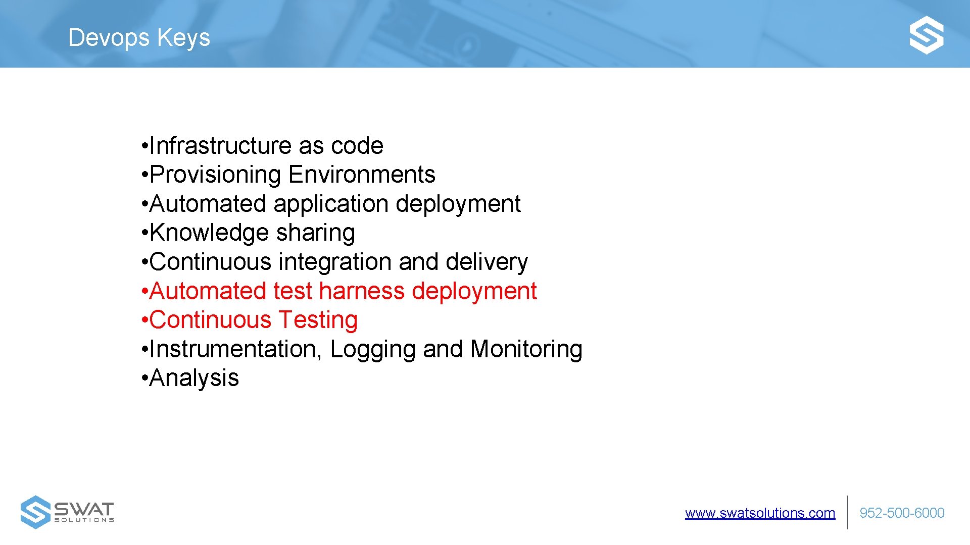 Devops Keys • Infrastructure as code • Provisioning Environments • Automated application deployment •