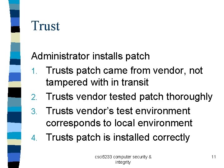 Trust Administrator installs patch 1. Trusts patch came from vendor, not tampered with in