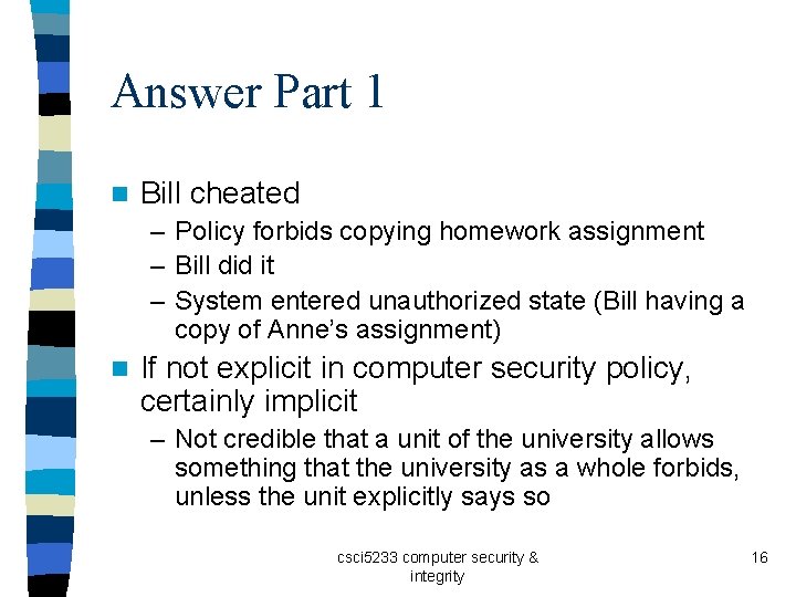 Answer Part 1 n Bill cheated – Policy forbids copying homework assignment – Bill