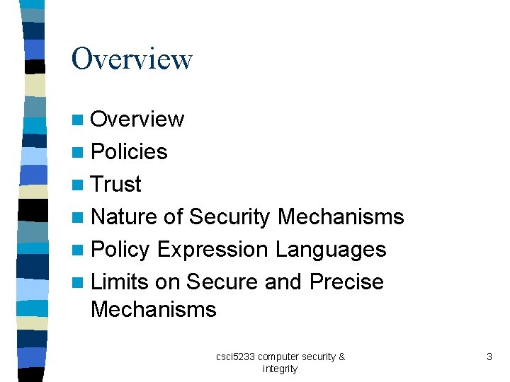 Overview n Policies n Trust n Nature of Security Mechanisms n Policy Expression Languages