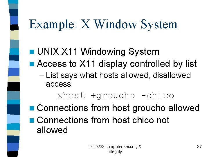 Example: X Window System n UNIX X 11 Windowing System n Access to X