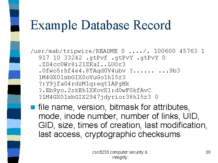 Example Database Record /usr/mab/tripwire/README 0. . /. 100600 45763 1 917 10 33242. gt.