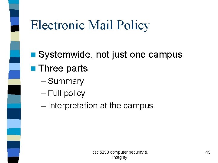 Electronic Mail Policy n Systemwide, n Three not just one campus parts – Summary