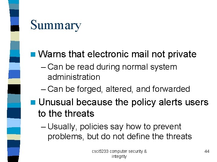 Summary n Warns that electronic mail not private – Can be read during normal