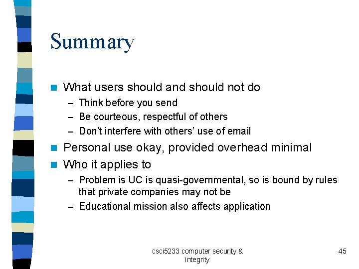 Summary n What users should and should not do – Think before you send