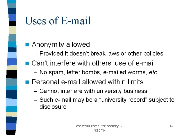 Uses of E-mail n Anonymity allowed – Provided it doesn’t break laws or other