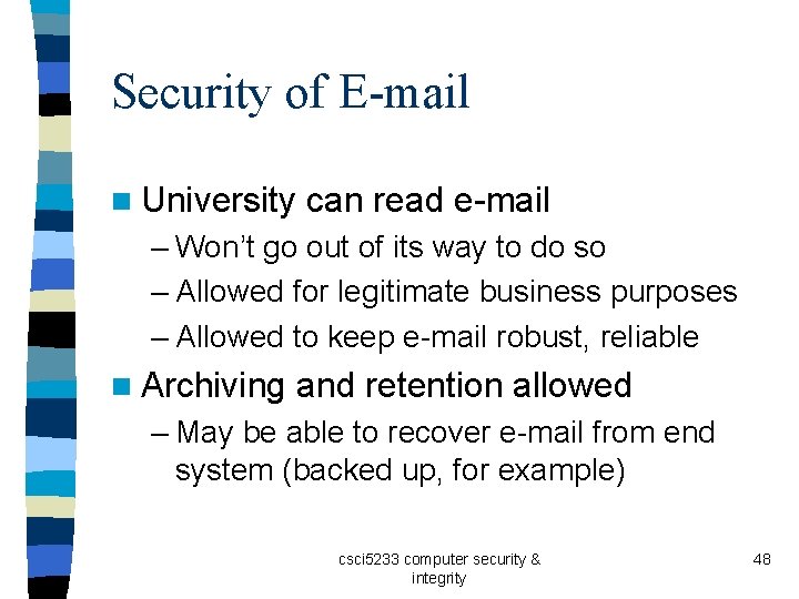 Security of E-mail n University can read e-mail – Won’t go out of its