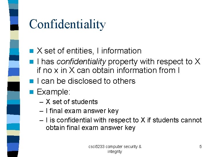 Confidentiality X set of entities, I information n I has confidentiality property with respect