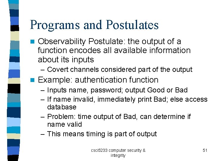 Programs and Postulates n Observability Postulate: the output of a function encodes all available